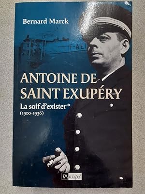 Antoine de Saint Exupéry La soif d'exister (1900-1939)