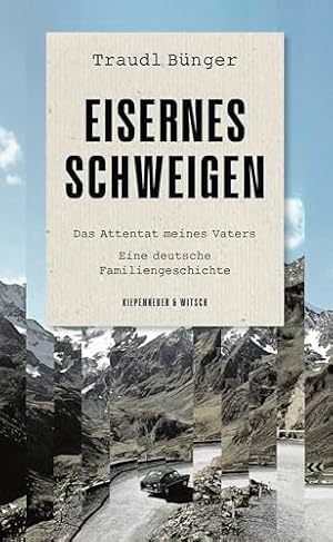 Eisernes Schweigen : Das Attentat meines Vaters. Eine deutsche Familiengeschichte.