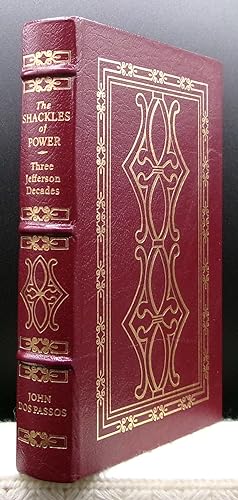 Immagine del venditore per THE SHACKLES OF POWER: Three Jeffersonian Decades venduto da BOOKFELLOWS Fine Books, ABAA