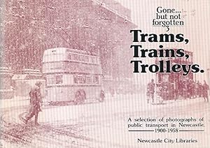 Imagen del vendedor de Trams, Trains, Trolleys. [Gone But Not Forgotten No. 3] a la venta por Barter Books Ltd