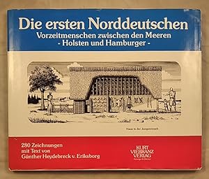 Die ersten Norddeutschen: Vorzeitmenschen zwischen den Meeren - Holsten und Hamburger.