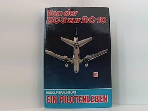 Bild des Verkufers fr Von der DC 3 zur DC 10.: Ein Pilotenleben. e. Pilotenleben zum Verkauf von Book Broker