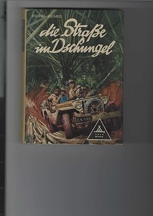 Die Straße im Dschungel. Abenteuerroman. [Aus dem Französischen übersetzt von Alfred Borchardt]. ...