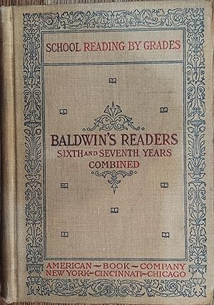 School Reading By Grades (Baldwin's Readers Sixth and Seventh Years Combined )