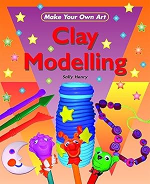 Bild des Verkufers fr Clay Modeling (Make Your Own Art) zum Verkauf von WeBuyBooks