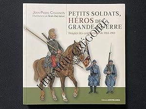 PETITS SOLDATS, HEROS DE LA GRANDE GUERRE Imagier des combattants de 1914-1918