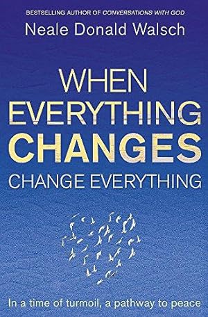 Bild des Verkufers fr When Everything Changes, Change Everything: In a time of turmoil, a pathway to peace zum Verkauf von WeBuyBooks 2