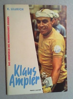 Klaus Ampler. Ein Lebensbild des Friedensfahrtsiegers 1963.