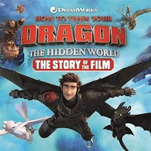 Imagen del vendedor de How to Train Your Dragon The Hidden World: The Story of the Film a la venta por WeBuyBooks 2