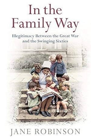 Seller image for In the Family Way: Illegitimacy Between the Great War and the Swinging Sixties for sale by WeBuyBooks
