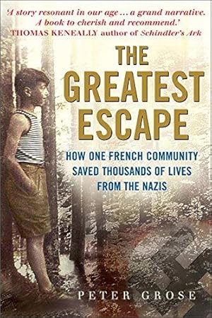 Bild des Verkufers fr The Greatest Escape: How one French community saved thousands of lives from the Nazis - A Good Place to Hide zum Verkauf von WeBuyBooks