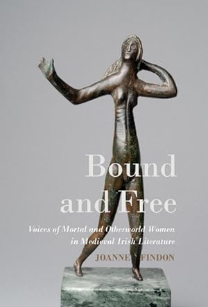 Bild des Verkufers fr Bound and Free: Voices of Mortal and Otherworld Women in Medieval Irish Literature zum Verkauf von Libreria Studio Bosazzi