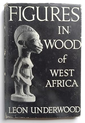 Figures in Wood of West Africa. Statuettes en Bois de l'Afrique Occidentale.