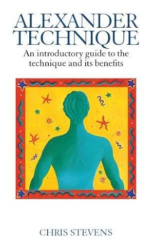 Seller image for Alexander Technique: An Introductory Guide to the Technique and its Benefits for sale by WeBuyBooks
