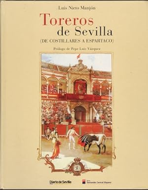 Seller image for TOREROS DE SEVILLA. DE COSTILLARES A ESPARTACO for sale by Librera Raimundo