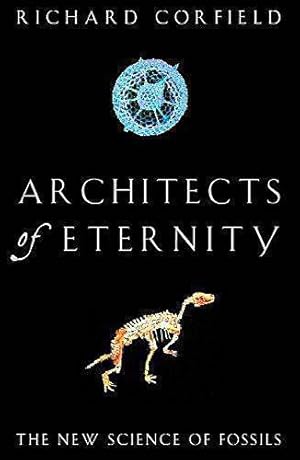 Seller image for Architects of Eternity: The New Science of Fossils for sale by WeBuyBooks