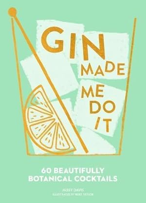 Image du vendeur pour Gin Made Me Do It: 60 Beautifully Botanical Cocktails mis en vente par WeBuyBooks 2
