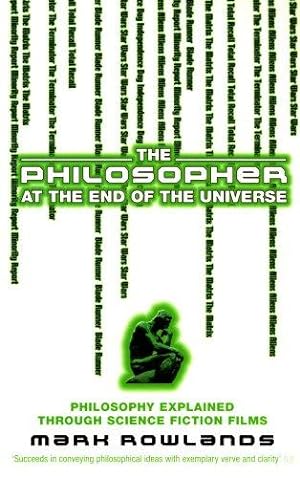 Seller image for The Philosopher At The End Of The Universe: Philosophy Explained Through Science Fiction Films for sale by WeBuyBooks