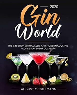 Seller image for Gin World #2020: The Gin Book with Classic and Modern Cocktail Recipes for Every Occasion for sale by WeBuyBooks 2