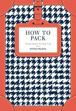 Imagen del vendedor de How to Pack: Travel Smart for Any Trip a la venta por WeBuyBooks