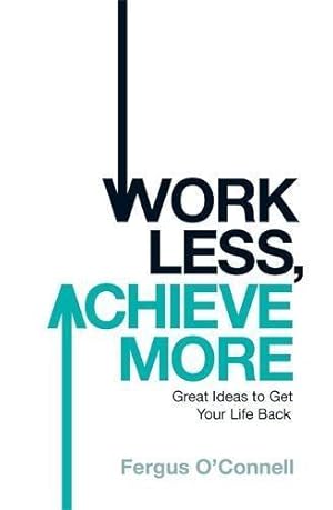 Seller image for Work Less, Achieve More for sale by WeBuyBooks