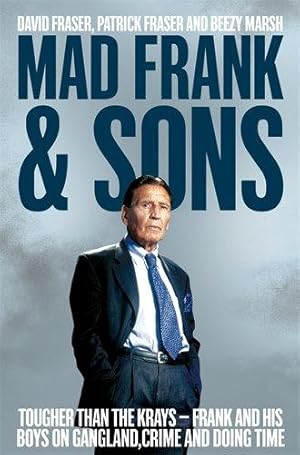 Immagine del venditore per Mad Frank and Sons: Tougher than the Krays, Frank and his boys on gangland, crime and doing time venduto da WeBuyBooks 2