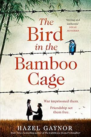 Seller image for The Bird in the Bamboo Cage: inspired by true events, the bestselling new WW2 historical novel of courage and friendship in a prison camp: The . of courage and fortitude in China during WW2 for sale by WeBuyBooks