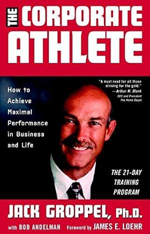 Seller image for The Corporate Athlete: How to Achieve Maximal Performance in Business and Life for sale by WeBuyBooks