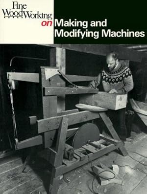 Bild des Verkufers fr "Fine Woodworking" on Making and Modifying Machines zum Verkauf von WeBuyBooks