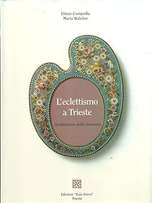 Bild des Verkufers fr l'eclettismo a Trieste zum Verkauf von Librodifaccia