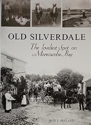 Seller image for Old Silverdale - The Loveliest Spot on Morecambe Bay for sale by The Book House  (PBFA)