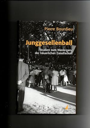 Pierre Bourdieu, Junggesellenball : Studien zum Niedergang der bäuerlichen Gesellschaft