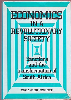 Seller image for Economics in a Revolutionary Society. Sanctions and the transformation of South Africa for sale by Christison Rare Books, IOBA SABDA