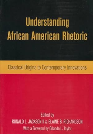 Imagen del vendedor de Understanding African American Rhetoric : Classical Origins to Contemporary Innovations a la venta por GreatBookPricesUK