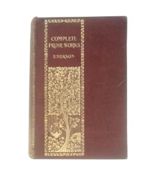 Bild des Verkufers fr The Complete Prose Works Ralph Waldo Emerson zum Verkauf von World of Rare Books