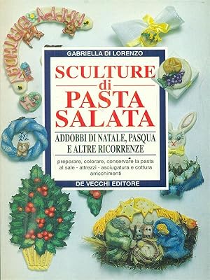 Bild des Verkufers fr Sculture di pasta salata. Addobbi di Natale, Pasqua e altre ricorrenze zum Verkauf von Librodifaccia