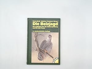 Bild des Verkufers fr Die Beizjagd : ein Leitfaden fr die Falknerprfung und fr die Praxis. zum Verkauf von Buchschloss