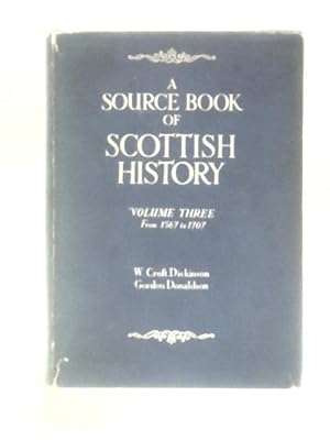 Bild des Verkufers fr A Source Book of Scottish History Vol. 3 1567 to 1707 zum Verkauf von World of Rare Books