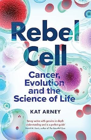 Bild des Verkufers fr Rebel Cell: Cancer, Evolution and the Science of Life zum Verkauf von WeBuyBooks