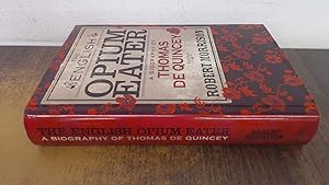 Seller image for The English Opium-Eater: A Biography of Thomas De Quincey for sale by BoundlessBookstore