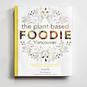 Seller image for The Plant-based Foodie -Vancouver for sale by Goodwill Industries of VSB