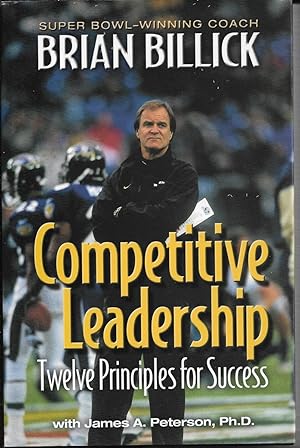 Bild des Verkufers fr Competative Leadership ( Signed By Brian Billick ) Twelve Principles for Success zum Verkauf von Willis Monie-Books, ABAA