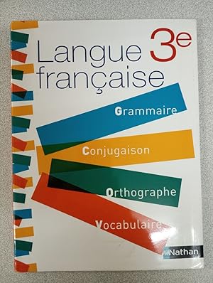 Langue Française 3e: Grammaire Conjugaison Orthographe Vocabulaire