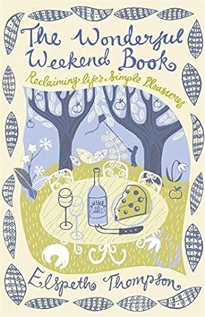 Imagen del vendedor de The Wonderful Weekend Book: Reclaiming Life's Simple Pleasures a la venta por WeBuyBooks