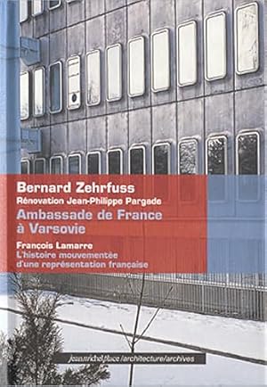 Seller image for AMBASSADE DE FRANCE BERNARD ZEHRFUSS RENOVATION: L'histoire mouvemente d'une reprsentation franaise for sale by Dmons et Merveilles