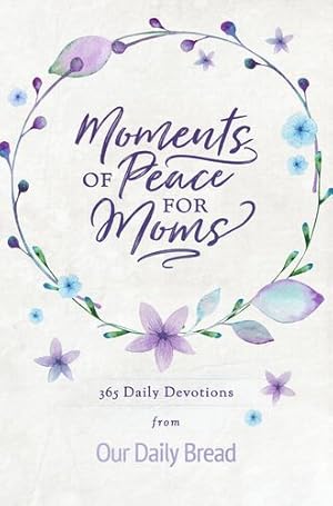 Seller image for Moments of Peace for Moms: 365 Daily Devotions from Our Daily Bread [Hardcover ] for sale by booksXpress