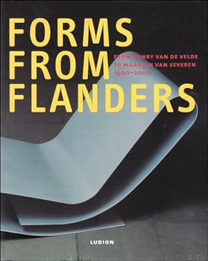 Seller image for FORMS FROM FLANDERS . FROM HENRY VAN DE VELDE TO MAARTEN VAN SEVEREN. 1900 - 2000. for sale by BOOKSELLER  -  ERIK TONEN  BOOKS