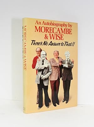 Bild des Verkufers fr There's No Answer to That!! The Autobiography of Morecambe and Wise zum Verkauf von Lasting Words Ltd