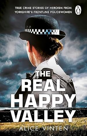 Seller image for The Real Happy Valley: True stories of crime and heroism from Yorkshires front line policewomen for sale by WeBuyBooks 2