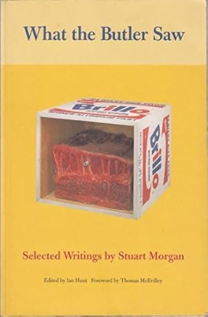 Seller image for What the Butler Saw: Selected Writings by Stuart Morgan for sale by WeBuyBooks